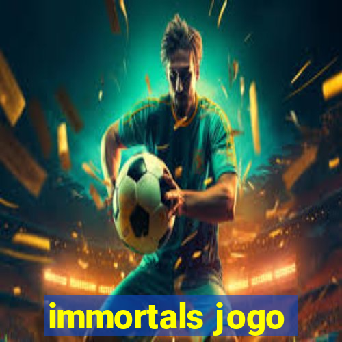 immortals jogo