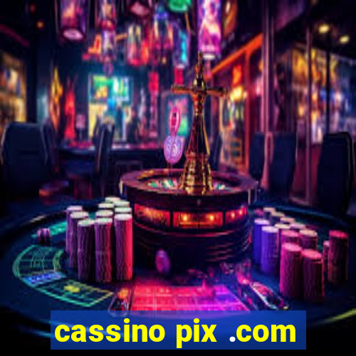 cassino pix .com