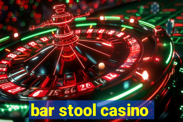 bar stool casino