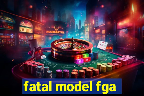 fatal model fga