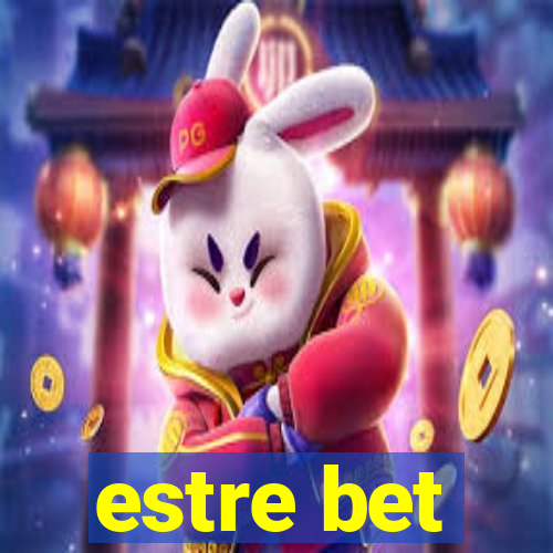 estre bet