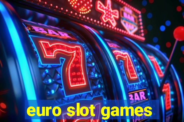 euro slot games