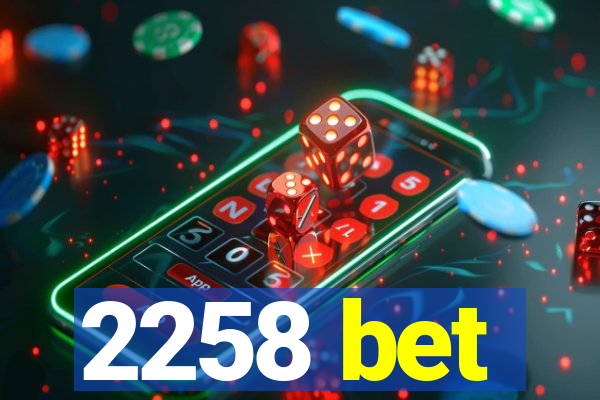 2258 bet