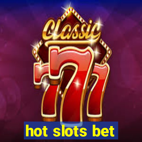 hot slots bet