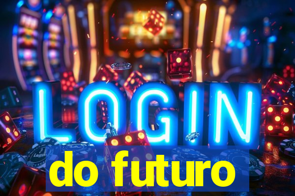 do futuro