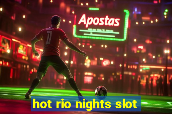 hot rio nights slot