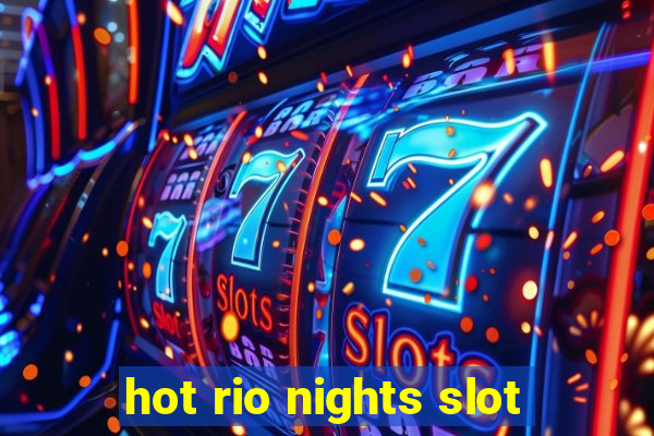 hot rio nights slot