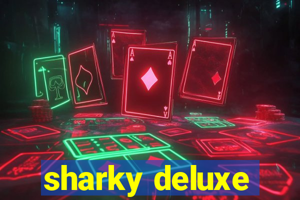 sharky deluxe