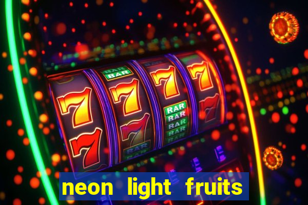 neon light fruits slot free play