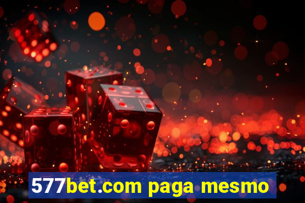 577bet.com paga mesmo