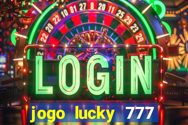 jogo lucky 777 paga mesmo