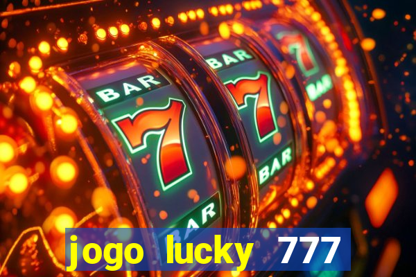 jogo lucky 777 paga mesmo