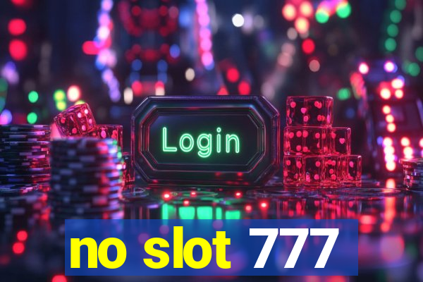 no slot 777