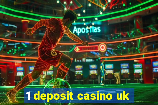 1 deposit casino uk