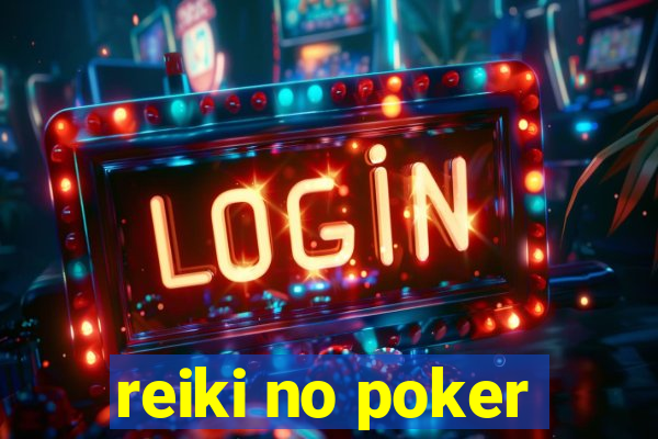 reiki no poker