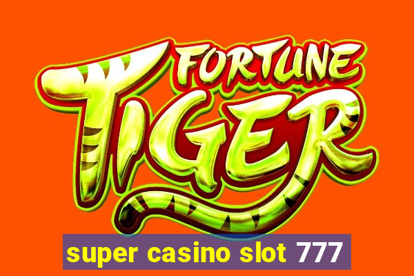 super casino slot 777