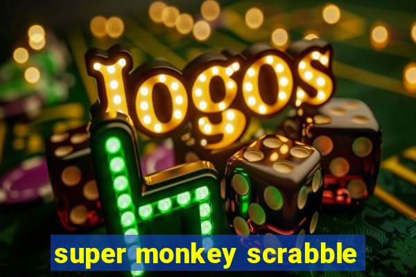 super monkey scrabble