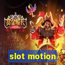 slot motion