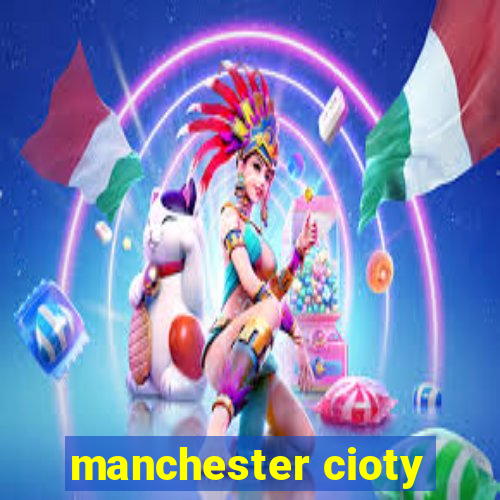 manchester cioty