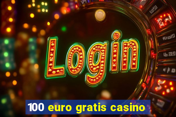 100 euro gratis casino