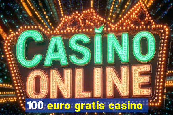 100 euro gratis casino