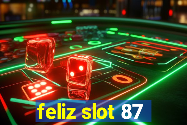 feliz slot 87