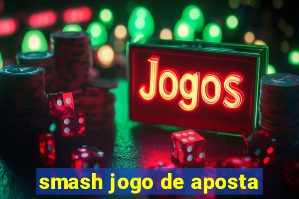 smash jogo de aposta