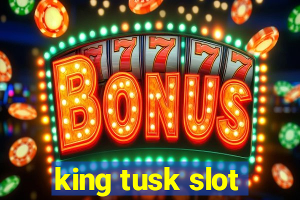 king tusk slot