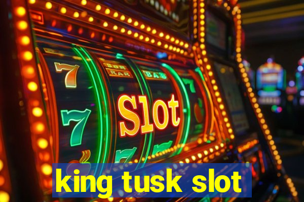 king tusk slot