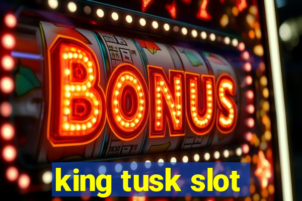 king tusk slot