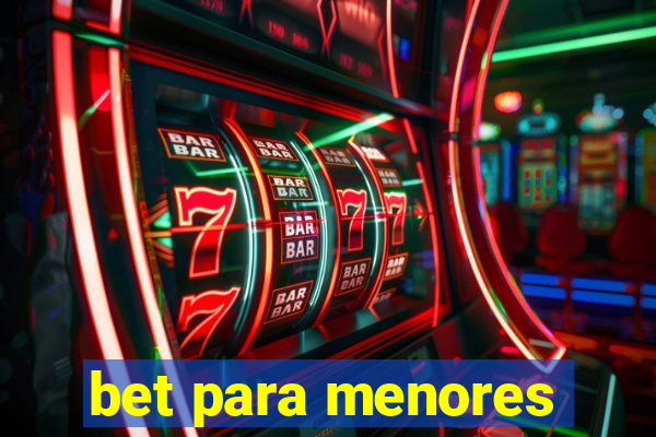 bet para menores