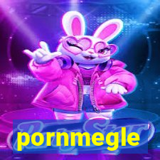 pornmegle