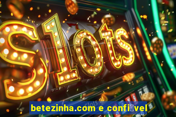 betezinha.com e confi谩vel