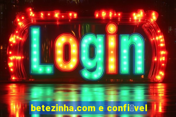 betezinha.com e confi谩vel