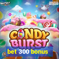 bet 300 bonus