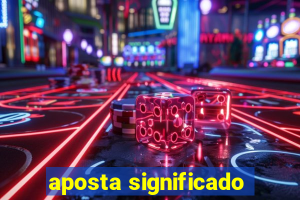 aposta significado