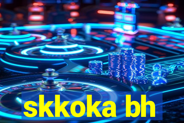 skkoka bh