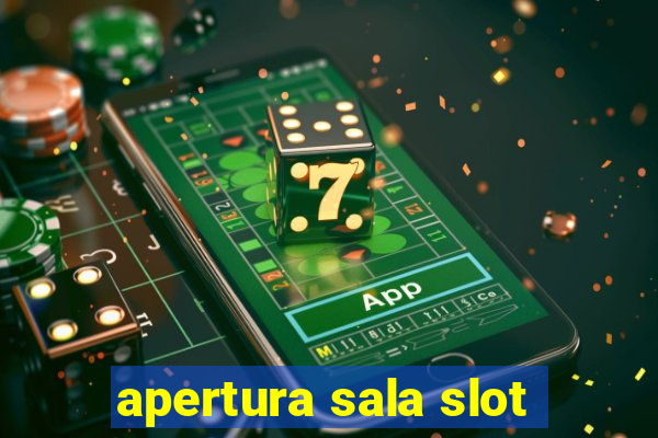 apertura sala slot