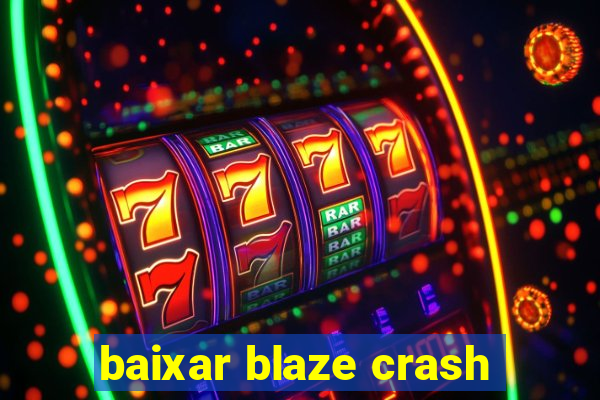 baixar blaze crash