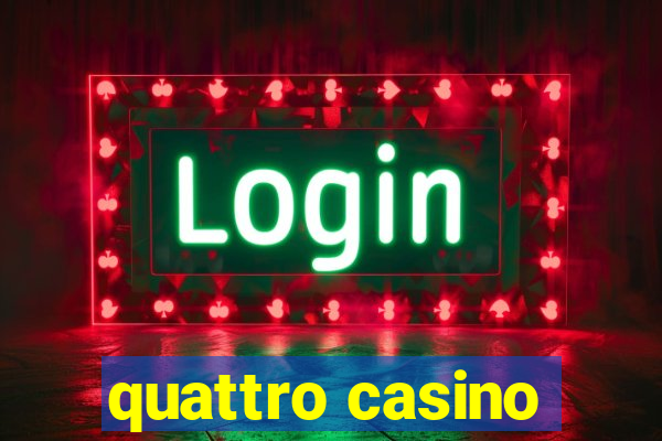 quattro casino