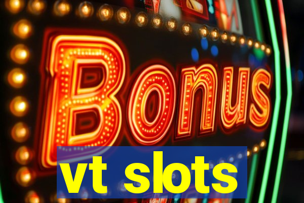 vt slots