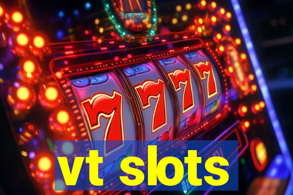 vt slots