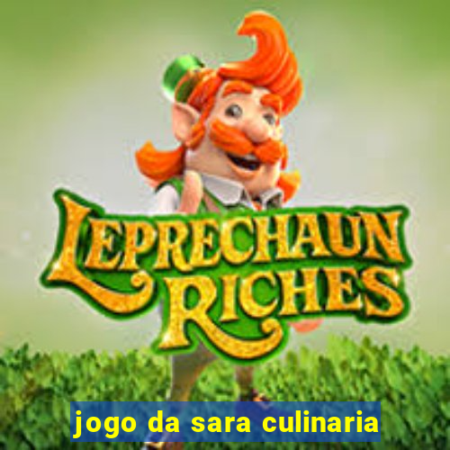 jogo da sara culinaria