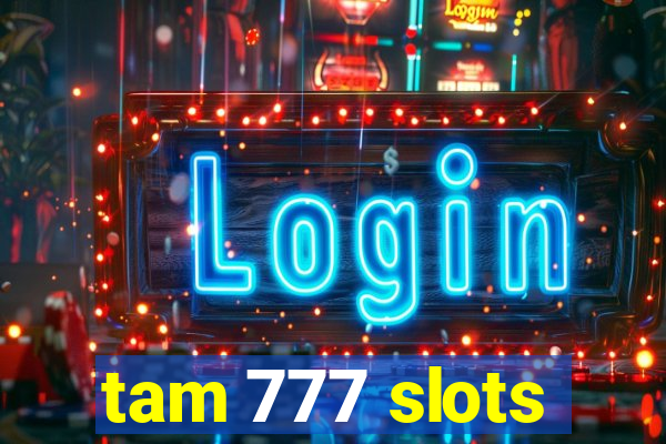 tam 777 slots