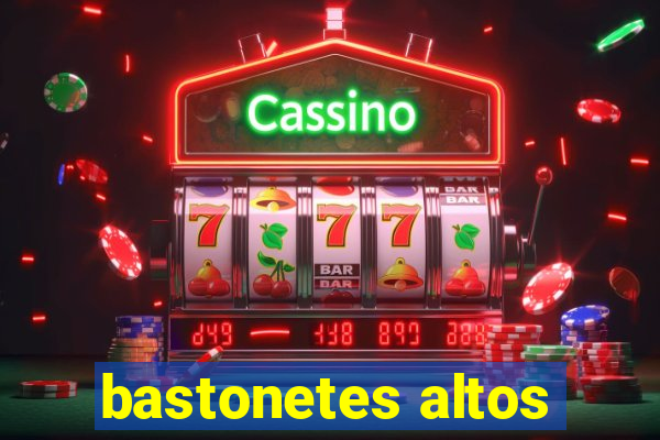 bastonetes altos