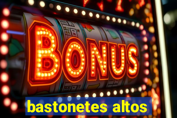 bastonetes altos