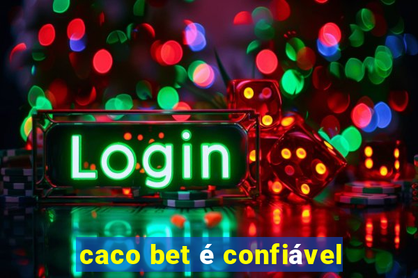 caco bet é confiável