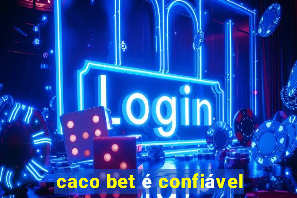 caco bet é confiável