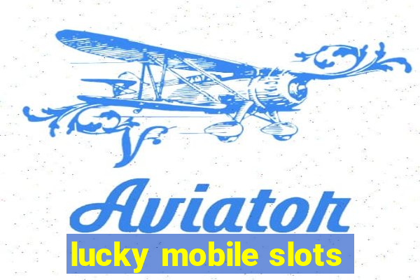 lucky mobile slots