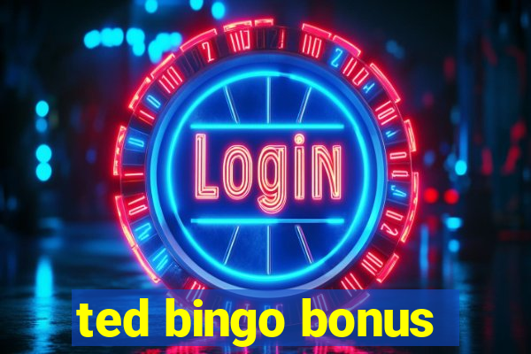 ted bingo bonus